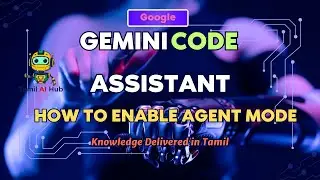 Google Code Assistant &ndash; New Agent Mode in VS Code! In Tamil #geminiai #geminicli #geminicodeassist