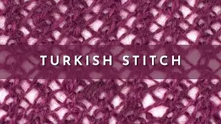 How to Knit the Turkish Stitch | Knitting Stitch Pattern | English Style