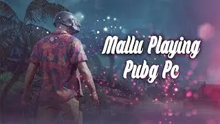 Malayali Playing PUBG PC