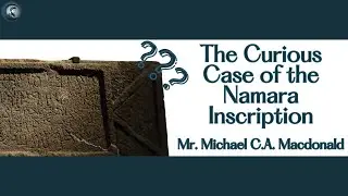 The Curious Case of the Namara Inscription with Mr. Michael C.A. Macdonald