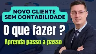 O que fazer quando seu cliente não tem contabilidade? Veja o que fazer passo a passo!