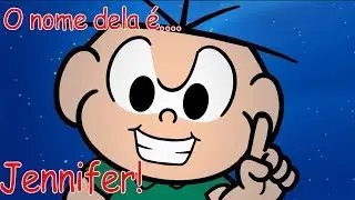 O NOME DELA É JENNIFER - VERSÃO TURMA DA MÔNICA!