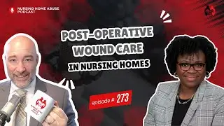 How Nursing Homes Handle Post-Surgery Wound Care | Podcast 273