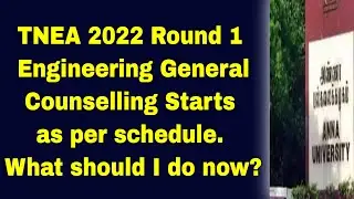 TNEA 2022 | Round 1 Engineering General Counselling Starts as per schedule. What should I do now?