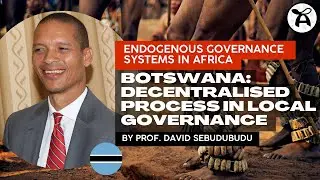 Botswana: Decentralised Process in Local Governance by David Sebudubudu | Afrospectives