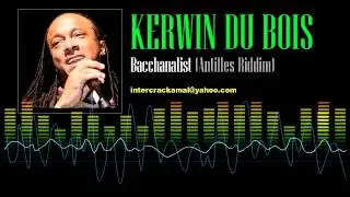 Kerwin Du Bois - Bacchanalist (Antilles Riddim)