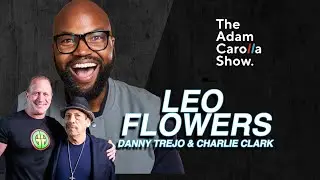 Leo Flowers | The Adam Carolla Show 07/01/2022