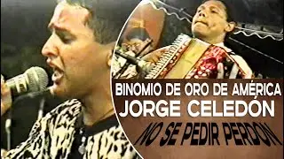 Una de las canciones que mas cantaba JORGE CELEDÓN en el BINOMIO DE ORO (NO SE PEDIR PERDON)