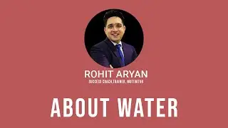 About Water | By Rohit Aryan | SUCCESS COACH | TRAINER |MOTIVATOR | Kangen Water