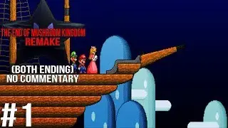The End of Mushroom Kingdom Remake #1 (Both Ending) - Full Gameplay - No Commentary