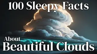 The Most Relaxing Facts About Beautiful Clouds | Meteorology for Sleep