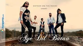 AYE DIL BATAA | Oxygen On The Rocks | OOTR Original | Hungama Music | Alternate Music Video