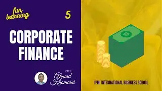 Fun Learning Corporate Finance Week 5 @IPMI International Business School