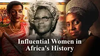 The Greatness and Power of these historic African women will amaze you!
