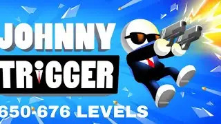 JOHNNY TRIGGER GAMEPLAY WALKTHROUGH - [650-676 LEVELS] - (IOS, ANDROID)