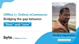 Offline (+ Online) eCommerce: Bridging the gap between &ldquo;then&rdquo; and &ldquo;now&rdquo; | With Shridhar Jagannathan