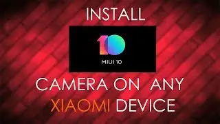 HOW TO INSTALL MIUI 10 CAMERA APP IN ANY REDMI PHONE