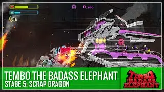 Tembo the Badass Elephant - Stage 5: Scrap Dragon