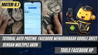 6.1 MATERI AUTO POST DENGAN MENGGUNAKAN GOOGLE SHEET MULTIPLE AKUN | BOT FACEBOOK HP AUTOMATION
