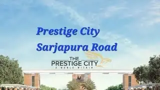 Prestige City video  Sarjapura Prestige City full video 