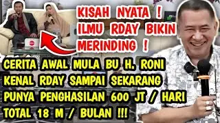 BIKIN MERINDING AWAL MULA  H. RONI TAHU RDAY  YANG PUNYA PENGHASILAN 600 JT/ HARI  TOTAL 18 M/ BULAN