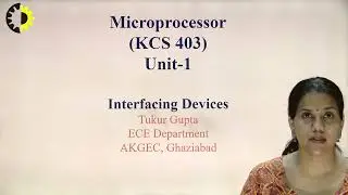 MICROPROCESSOR LECTURE 06 ''Interfacing Devices'' By Ms. Tukur Gupta, AKGEC