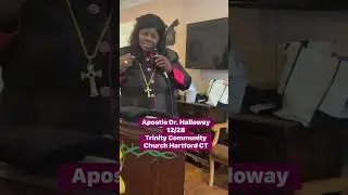 Apostle Dr. Halloway 12/28 Trinity Community Church Hartford CT