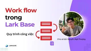 Hướng dẫn tạo Workflow đa bước trong Lark Base: Quản l&yacute; quy tr&igrave;nh l&agrave;m việc