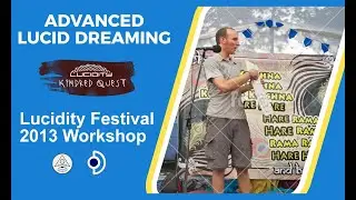 Advanced Lucid Dreaming Workshop - Lucidity Festival 2013