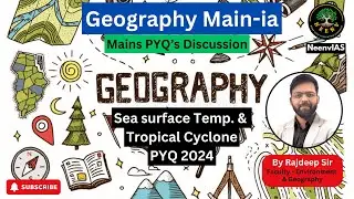 Sea surface Temp. & Tropical Cyclone | PYQ 2024 | Geography-MAINia | Rajdeep Sir | NeenvIAS