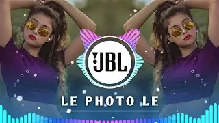 LE PHOTO LE (DJ REMIX) ले फोटो ले | DANCE DJ SONG
