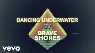 Brave Shores - Dancing Underwater