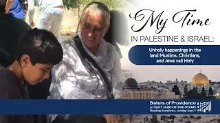 My Time in Palestine: Unholy Happenings In The Land We Call Holy
