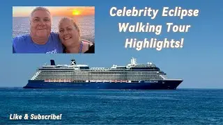 Celebrity Eclipse Walking Tour Highlights!