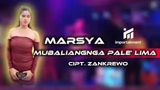 MARSYA | MUBALIANGNGA PALE' LIMA | CIPT. ZANKREWO | IMPORTAINMENT OFFICIAL