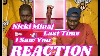 NICKI MINAJ   LAST TIME I SAW YOU   REACTION