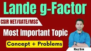 Lande g factor | Multiplicity | Spectroscopic Notations | Atomic and Molecular Physics | Raj Physics