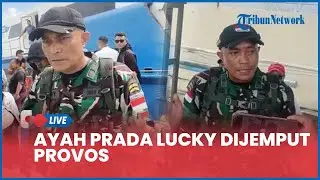 🔴LIVE: Ayah Prada Lucky Dijemput Provos Sampai Minta Tolong Prabowo, Ditahan di Denpom IX I Kupang