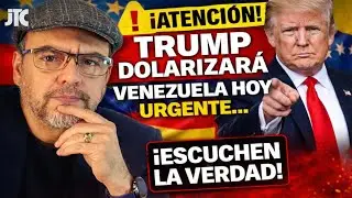 ¡ATENCIÓN! TRUMP DOLARIZARÁ VENEZUELA HOY URGENTE   ¡ESCUCHEN LA VERDAD!