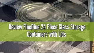 Review FineDine 24 Piece Glass Storage Containers with Lids - Leak Proof, Dishwasher Safe Glass Food