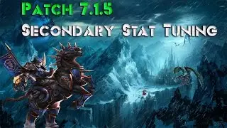 WOW Legion Patch 7.1.5 Secondary Stat Tuning