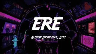 Ere - Alisson Shore ft. Aypi (Lyrics Video)