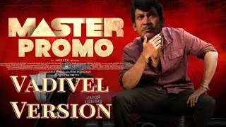 Master Promo  -  Vadivelu Version | Tamil Remix
