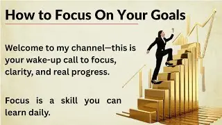 How to Focus On Your Goals || Learn English Through Motivational Lesson || Graded Reader
