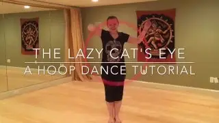 The lazy cats eye: a hoop dance tutorial