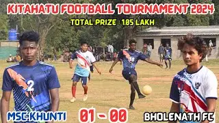 MSC Khunti 01 🆚 Bholenath Fc 00 || 1st Round Match Highlights || Kitahatu Football Tournament 2024