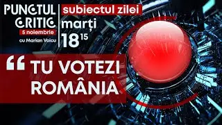 PUNCTUL CRITIC: TU VOTEZI ROM&Acirc;NIA - ediția din 5 noiembrie 2024(@TVR1)