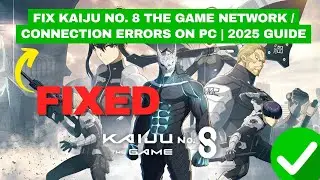 Fix KAIJU NO. 8 THE GAME Network / Connection Errors on PC | 2025 Guide