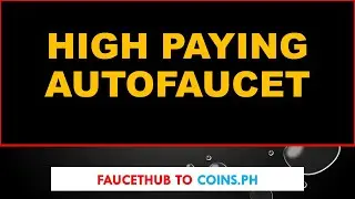 Collect Free Coins at Faucethub and withdraw it to Coins.ph