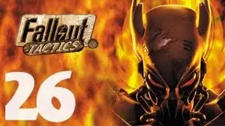 Let's Play - Fallout: Tactics - Part 26